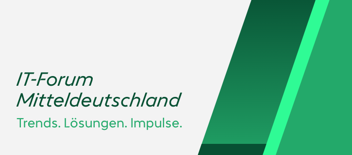 Trends. Lösungen. Impulse. IT-Forum Mitteldeutschland.